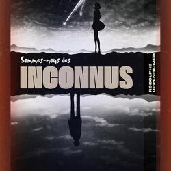 Sommes-nous des inconnus ?