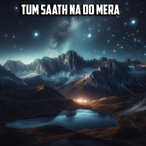 Tum Saath Na Do Mera