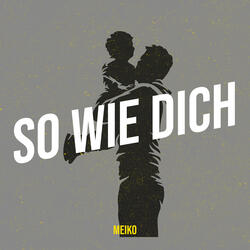 So Wie Dich