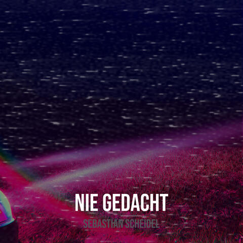 Nie Gedacht