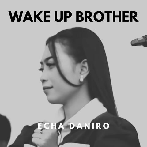 Wake up Brother
