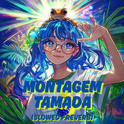 Montagem Tamada (Slowed + Reverb)