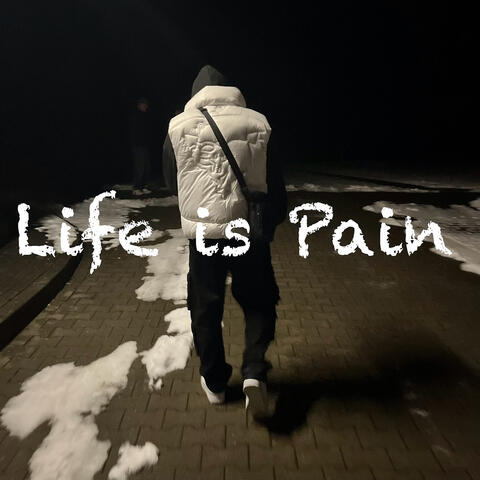 Life Is Pain
