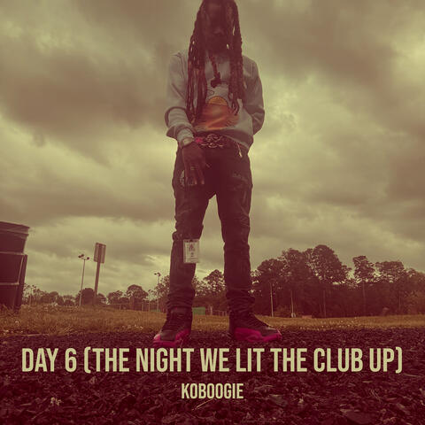 Day 6 (The Night We Lit the Club Up)