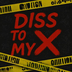 Diss to My X