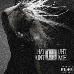 thatainthurtme