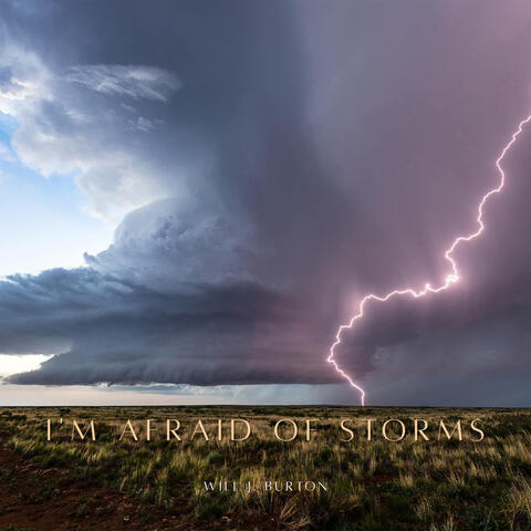 I'm Afraid of Storms