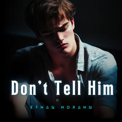 Don't Tell Him