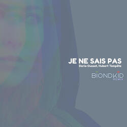 JE NE SAIS PAS (BIONDKID REMIX)