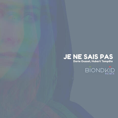 JE NE SAIS PAS (BIONDKID REMIX)