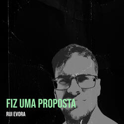 Fiz Uma Proposta