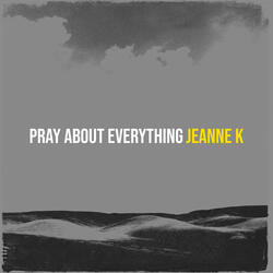 Pray About Everything
