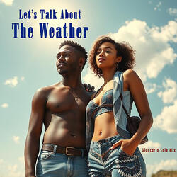Lets Talk About the Weather (Giancarlo Sole Mix)