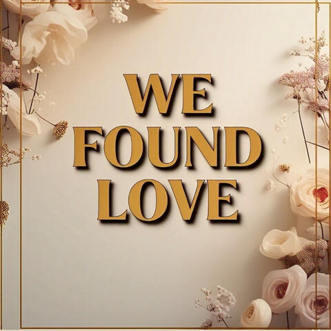 We Found Love