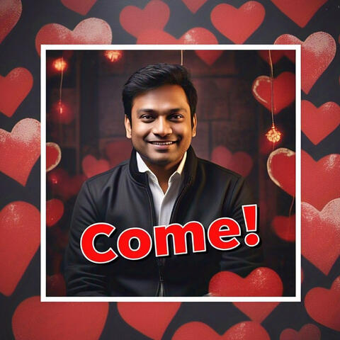 Come!