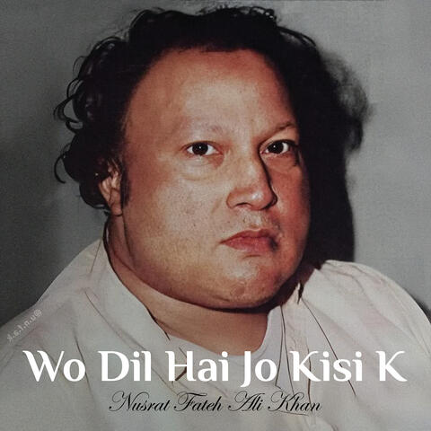 Wo Dil Hai Jo Kisi K