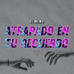 Atrapado En Tu Recuerdo