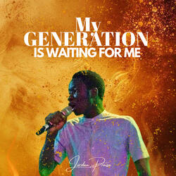 My Generation Is Waiting for Me