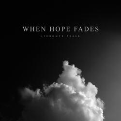 When Hope Fades