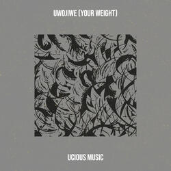 Uwojiwe (Your Weight)