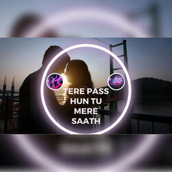 Tere Pass Hun Tu Mere Sath