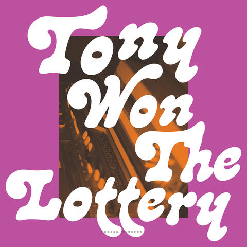 Tony Won the Lottery
