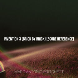 Invention 3 (Brick by Brick) [Score Reference]