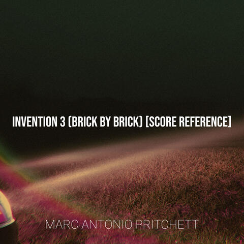 Invention 3 (Brick by Brick) [Score Reference]