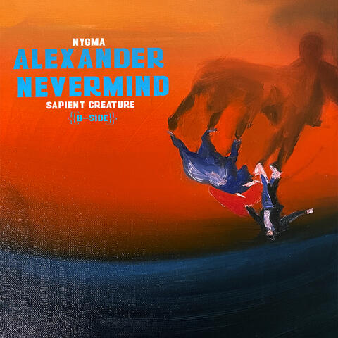 Sapient Creature (Alexander Nevermind B-Side)