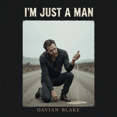 I'm Just a Man