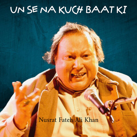 Un Se Na Kuch Baat Ki