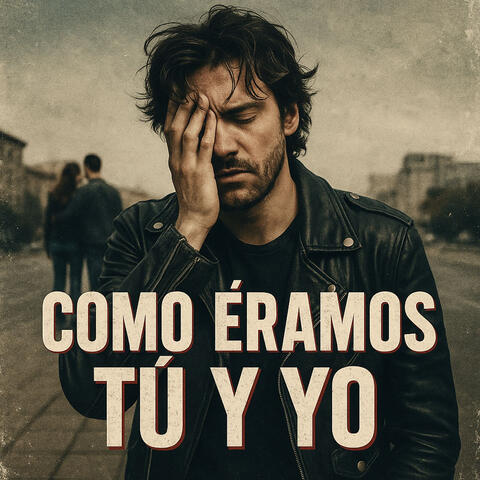 Como Éramos Tú Y Yo