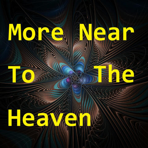 More Near to the Heaven