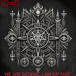 We Are Satanic I Am Satanic