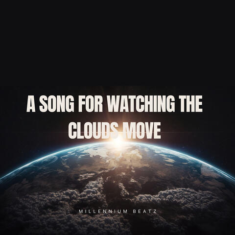 A Song for Watching the Clouds Move