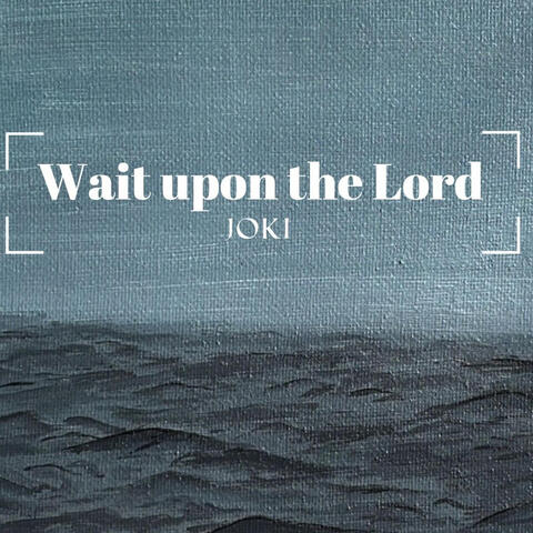 Wait Upon the Lord