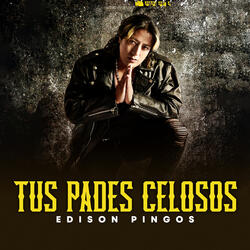 Tus Padres Celosos