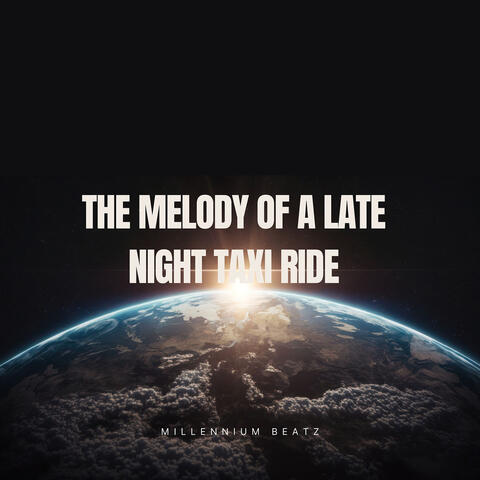 The Melody of a Late Night Taxi Ride