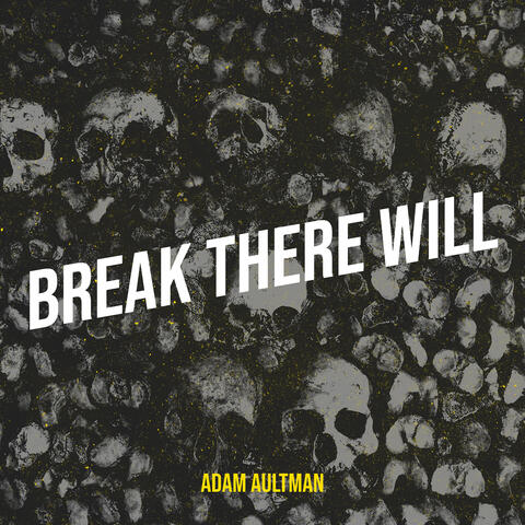 Break There Will