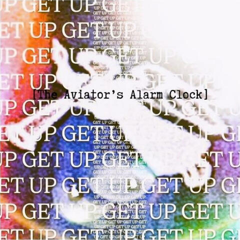Get up (The Aviator's Alarm Clock)