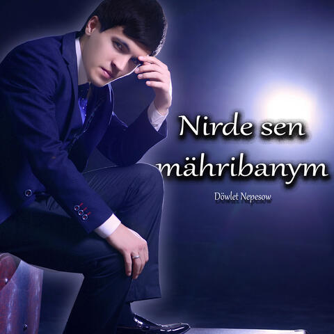 Nirde Sen Mähribanym