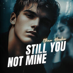 Still You (Not Mine)