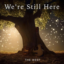 We're Still Here