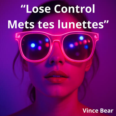 Lose Control Mets Tes Lunettes