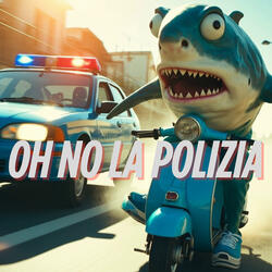 Oh no la polizia