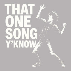 That One Song Y Know