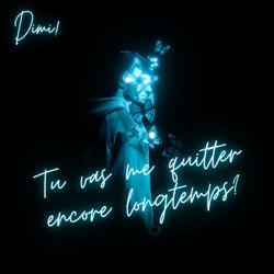 Tu vas me quitter encore longtemps?