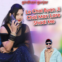 Le Chal Byan Ji Chal Mari Lare Shadi Me