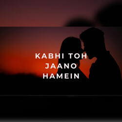 Kabhi Toh Jaano Hamein