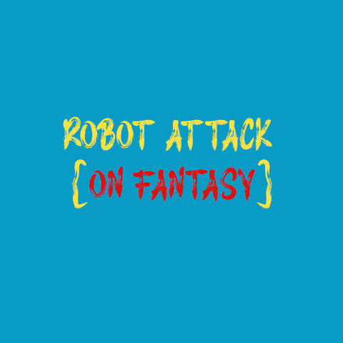 Robot Attack (On Fantasy)